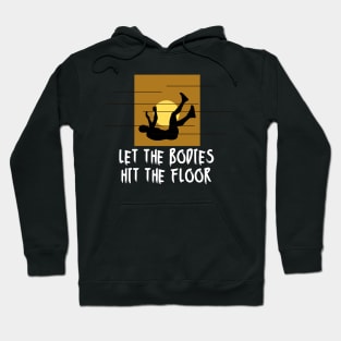 let the bodies hit the floor Hoodie